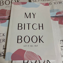 Load image into Gallery viewer, My Bitch Book