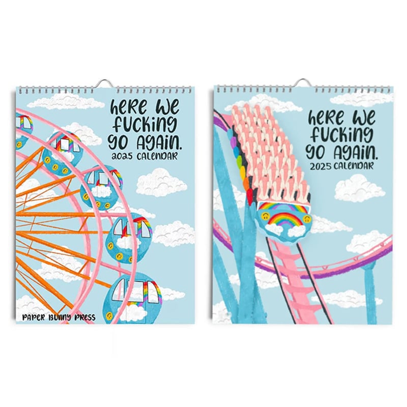 HERE WE FUCKING GO AGAIN 2025 CALENDAR